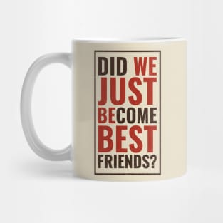besties  / Did We Just Become Best Friends More Vintage Mug